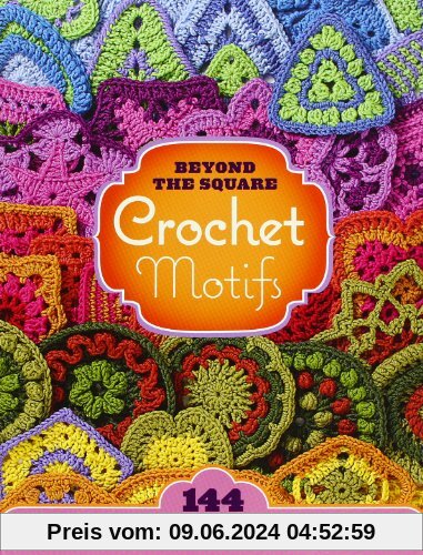 Beyond the Square: Crochet Motifs
